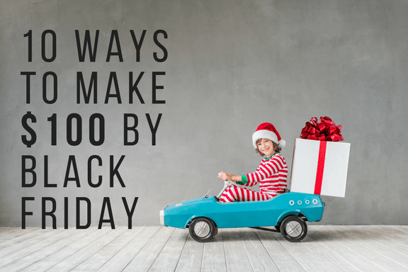 10 Ways To Make $100 By Black Friday