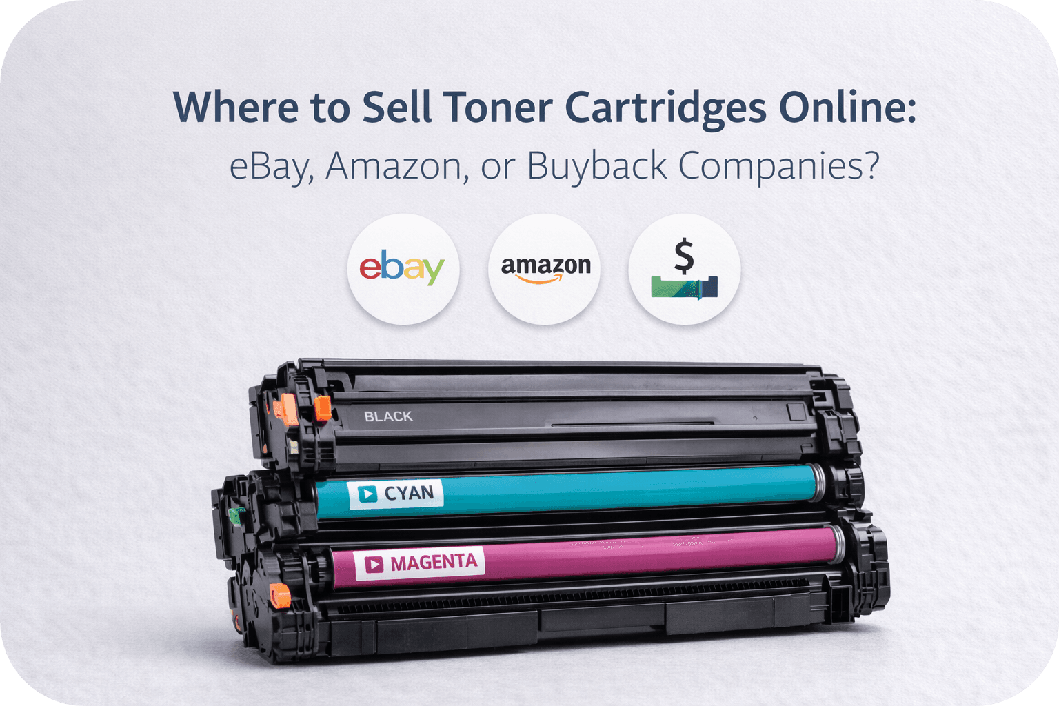 Where to Sell Toner Cartridges Online: eBay, Amazon, or Buyback Companies?